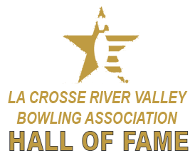 La Crosse River Valley Bowling Assocation Hall of Fame La Crosse River Valley Bowling Assocation Hall of Fame